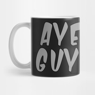 AYE GUY!!! Mug